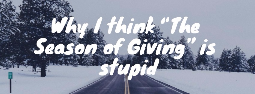 Why I think “The Season of Giving” is stupid